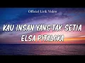 Lagu Elsa Pitaloka - Kau Insan Yang Tak Setia ( Lirik )