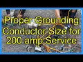 Proper Grounding Conductor Size for 200 amp Service
