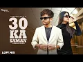 Download Lagu 30 ka saman song |lofi mix Amanraj gill official video | pranjal dahiya new song | #lofisongs