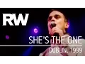 Download Lagu Robbie Williams | She's The One | Live in Dublin 1999
