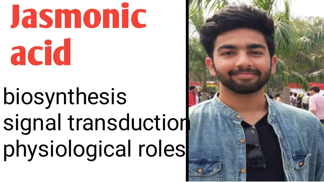 Jasmonic acid Plant Harmone - Biosynthesis , Signal Transduction , Physiological roles