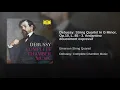 Debussy: String Quartet in G Minor, CD 91: III. Andantino, doucement expressif