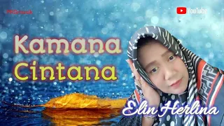 Download KAMANA CINTANA@Elin Herlina PRGmusik MP3