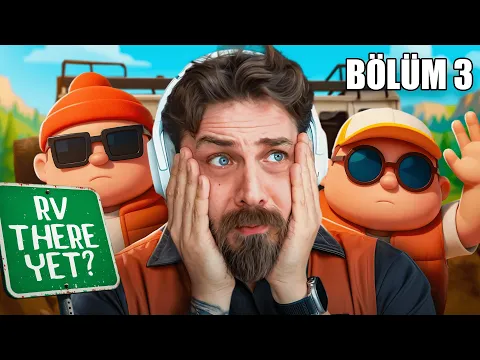 Video Thumbnail: SONA MI YAKLAŞIYORUZ? | RV THERE YET? | BÖLÜM 3