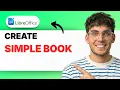 How to Create a Simple Book in LibreOffice Writer 2026 Full Guide