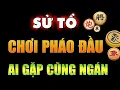 Lagu Cờ tướng đỉnh cao cách chơi pháo đầu ai gặp cũng phải ngán
