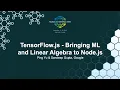 TensorFlow js - Bringing ML and Linear Algebra to Node js