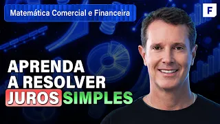 Juros simples | Matemática Comercial e Financeira: Aula 4