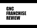 GNC Franchise Cost Earnings and Review