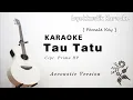Download Lagu TAU TATU  Karaoke Accoustic Version Female Key