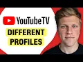 Can YouTube TV Have Different Profiles