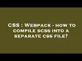 CSS Webpack - how to compile scss into a separate css file