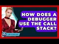 How Does A Debugger Use The Call Stack - Learn To Troubleshoot
