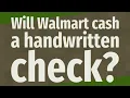 Will Walmart cash a handwritten check