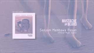 Download MUSTACHE AND BEARD - Senyum Membawa Pesan (Official Audio) MP3