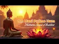 Download Lagu Om Mani Padme Hum | Buddhist Mantra | Peaceful Chanting | Meditative Sound of Buddhist