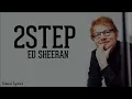 2Step - Ed Sheeran (Lyrics)