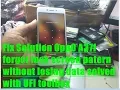 Fix Solution OppO A37f forgot lock screen patern without losing data solved with UFI toolbox