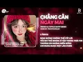 Download Lagu CHẲNG CẦN NGÀY MAI (Style HUYPT Remix) - Trung I.U |  Ngại Ngùng Không Thể Cất Lời Remix