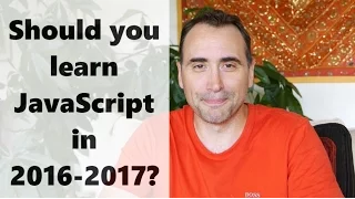 Should you learn JavaScript in 2016 and 2017