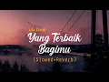 Download Lagu YANG TERBAIK BAGIMU-ADA BAND (SLOWED+REVERB) COVER TAMI AULIA