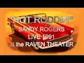 "HOT RODDIN""....Sandy Rogers Live 1991 at the Raven Theater