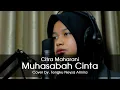 Download Lagu MUHASABAH CINTA - CITRA MAHARANI (Cover with Lyrics by. IVOA ft. Tengku Neysa Almira)