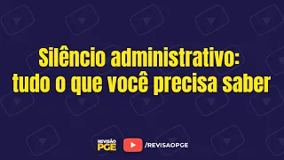 Silêncio administrativo: tudo o que você precisa saber