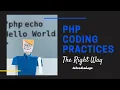 Coding Practices in PHP - The Right Way Workshop