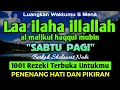 Lagu SHOLAWAT PEMBUKA REZEKI PENUH BERKAH - Laa ilaha illallah al malikul haqqul mubin