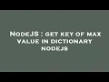 NodeJS get key of max value in dictionary nodejs