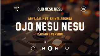 Download Ojo Nesu-Nesu - Shinta Arsinta ft. Arya Galih (Original Karaoke Version) | Ojo Nesu-Nesu Sayangku MP3