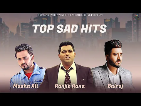 Download MP3 Top Sad Hits | Masha Ali - Ranjit Rana - Balraj | New Punjabi Sad Songs 2023 | Satrang Entertainers
