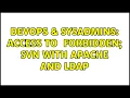 DevOps SysAdmins access to url forbidden SVN with Apache and LDAP