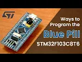 Program an STM32F103C8T6 Blue Pill Different methods