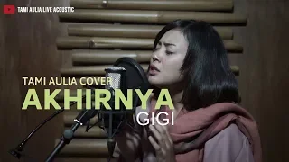 akhirnya gigi tami aulia cover