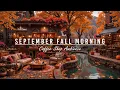 Download Lagu Outdoor Coffee Shop Ambience \u0026 Warm September Fall Morning🍂Jazz Relaxing Music for Working,Good Mood