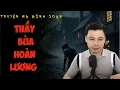 Download Lagu SIÊU PHẨM TRuyện Dài Kỳ Kinh Dị : THẦY BÙA HOÀN LƯƠNG  | MC NGuyễn Huy Diễn Đọc