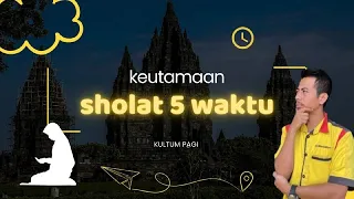 KEUTAMAAN SHOLAT 5 WAKTU