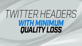 Export your Twitter Headers with Minimum Quality Loss CRUCIAL