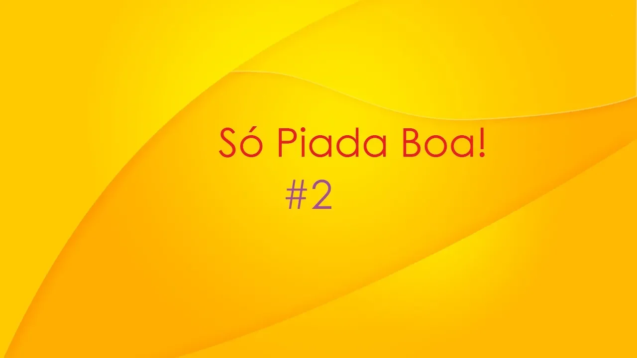 SÓ PIADA BOA! #2