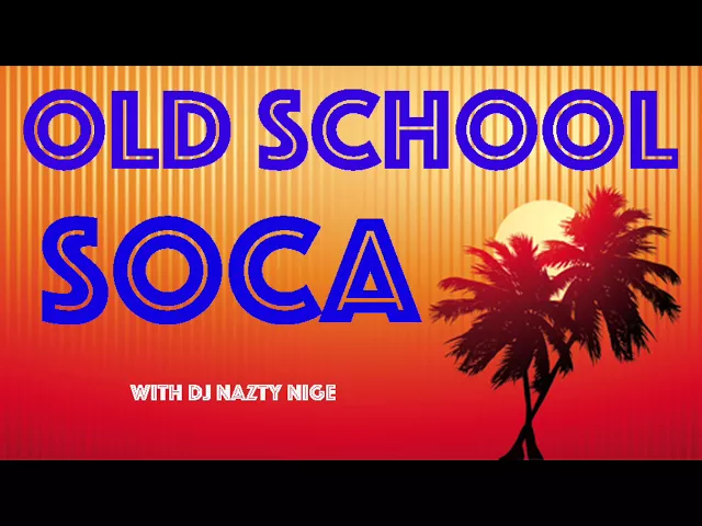 Download MP3 OLD SCHOOL SOCA MIX with DJ Nazty Nige