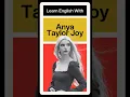 Download Lagu Learn English With Anya Taylor Joy