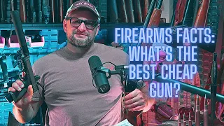 Firearms Facts What Is The Best Cheap Gun You Can Buy