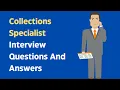 Collections Specialist Interview Questions And Answers