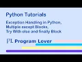 Exception Handling in Python Multiple except Blocks Try with Else and Finally Block