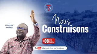 2026-10-08 Jeudi  ''Nous construisons le nouveau temple'' Fr Stéphane MPUNGA