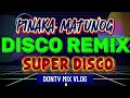PINAKA MATUNOG DISCO REMIX NONSTOP SUPER DISCO 💥2025-2026