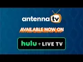 Antenna TV - AVAILABLE NOW ON HULU LIVE TV