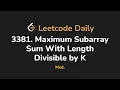 3381 Maximum Subarray Sum With Length Divisible by K Leetcode Daily - Python